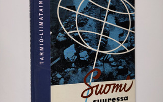 Hannu Tarmio : Suomi suuressa maailmassa : Suomen maantie...