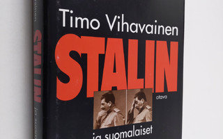 Timo Vihavainen : Stalin ja suomalaiset