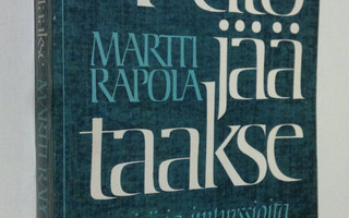 Martti Rapola : Pelto jää taakse : esseitä ja impressioita