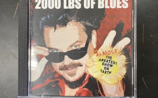 2000 Lbs Of Blues - Almost The Greatest Show On Earth CD