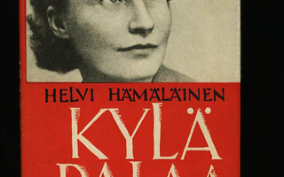 KYLÄ PALAA :  Helvi Hämäläinen  SKP 1949 HYVÄ+++