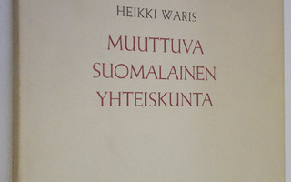 Heikki Waris : Muuttuva suomalainen yhteiskunta