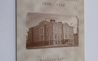 Pauliina Lahti ym. : Johanneksen koulu 1898-1998