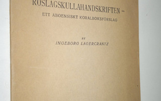 Ingeborg Lagercrantz : Roslagskullahandskriften - ett abo...