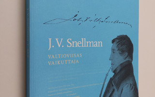 Raija Majamaa : J. V. Snellman : valtioviisas vaikuttaja