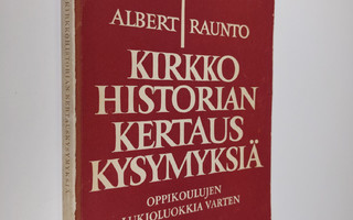 Albert Raunto : Kirkkohistorian kertauskysymyksiä : oppik...