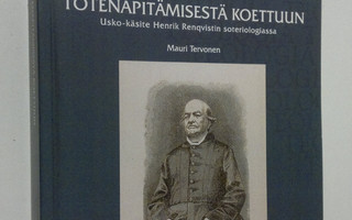 Mauri Tervonen : Totenapitämisestä koettuun : usko-käsite...