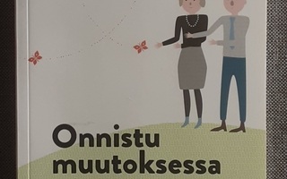 Aaro Harju & Eila Ruuskanen-Himma: Onnistu muutoksessa