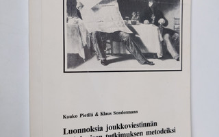 Kauko Pietilä : Luonnoksia joukkoviestinnän sosiologisen ...