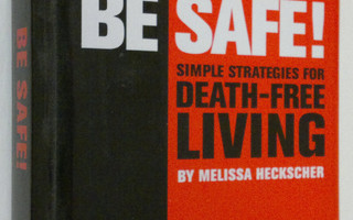 Melissa Heckscher : Be Safe! : simple strategies for deat...