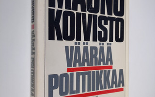 Mauno Koivisto : Väärää politiikkaa
