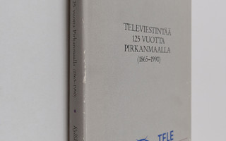 Kyllikki Helenius : Televiestintää 125 vuotta Pirkanmaall...