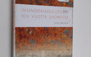 Insinöörikoulutusta 100 vuotta Suomessa : juhlakirja