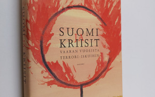 Suomi ja kriisit : vaaran vuosista terrori-iskuihin