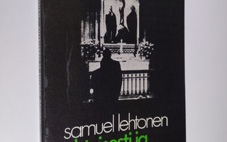 Samuel Lehtonen : Yhteisesti ja yhteen ääneen : perustiet...