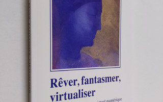 Serge Tisseron : Rever, fantasmer, virtualiser - du virtu...