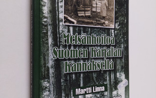 Martti Linna : Metsänhoitoa Suomen Karjalan kannaksella :...