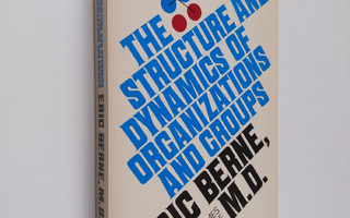 Eric Berne : The Structure and Dynamics of Groups and Org...
