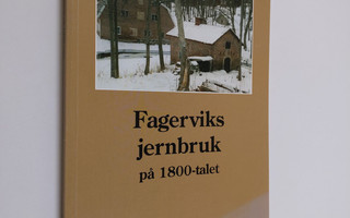 Gunnar Lundqvist : Fagerviks jernbruk på 1800-talet