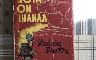 Malcolm Munthe: Sota on ihanaa- niille, jotka eivät sitä tun