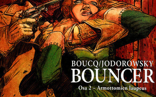 BOUNCER osa 2 - Armottomien laupeus (Boucq/Jodorowski 2015)