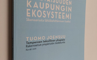 Tuomo Joensuu : Tulevaisuuden kaupungin ekosysteemi : ske...