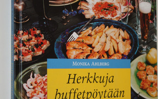 Monika Ahlberg : Herkkuja buffetpöytään