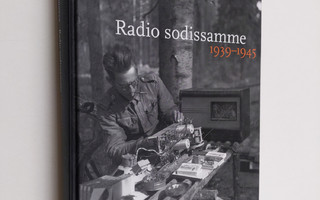 Lasse Vihonen : Radio sodissamme 1939 - 1945