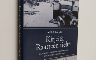 Mika Kulju : Kirjeitä Raatteen tieltä : suomalaisen kersa...