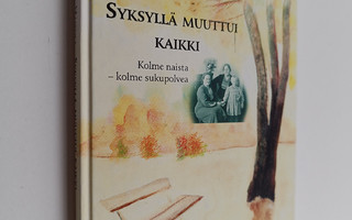 Kaija Petäjä-Haikola : Syksyllä muuttui kaikki : kolme na...