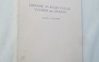 LIIKENNE JA KULKUVÄYLÄT VUODEN 1860 JÄLKEEN ;aulis a. alanen
