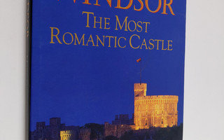Mark Girouard : Windsor - The Most Romantic Castle