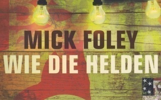 Mick Foley: Wie die Helden