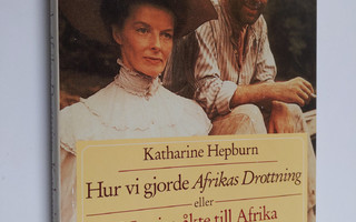 Katharine Hepburn : Hur vi gjorde Afrikas drottning eller...