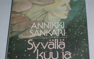 Annikki Sankari : Syvällä kuu ja tähdet