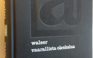 Martin Walser : Vaarallista oleskelua