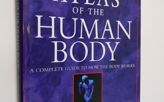 Peter Abrahams : The atlas of the human body : a complete...