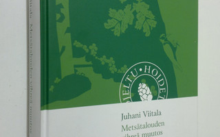 Juhani Viitala : Metsätalouden vihreä muutos (ERINOMAINEN)