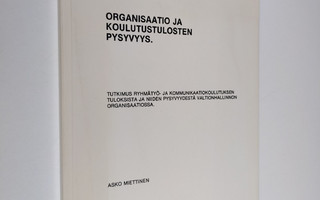 Asko Miettinen : Organisaatio ja koulutustulosten pysyvyy...