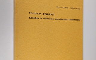 Matti Peltonen : Peipohja-projekti : kokeiluja ja tutkimu...