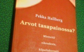 Pekka Hallberg: Arvot tasapainossa? Mietteitä... (Sis.pk:t )