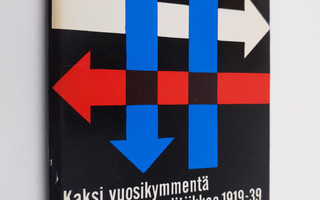 Kaksi vuosikymmentä Suomen sisäpolitiikkaa : 1919-1939