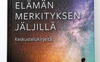 Pihkala & Valtaoja: Elämän merkityksen jäljillä