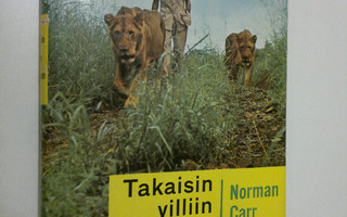Norman Carr : Takaisin villiin luontoon : tarina kahdesta...