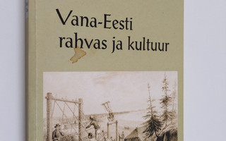 Gustav Ränk : Vana Eesti : rahvas ja kultuur