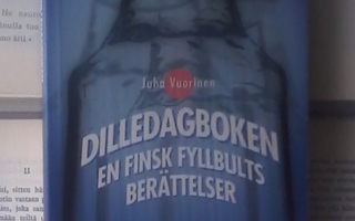 Juha Vuorinen - Dilledagboken: En finsk fyllbults...