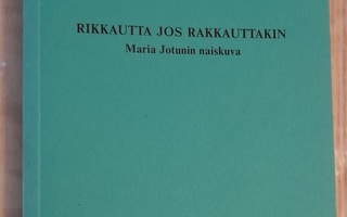 Rikkautta jos rakkauttakin; Maria Jotunin naiskuva