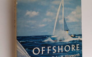 John H. Illingworth : Offshore - Ocean Racing, Fast Cruis...