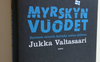 Jukka Valtasaari : Myrskyn vuodet : Suomen suunta kylmän ...