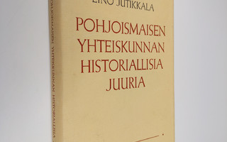 Eino Jutikkala : Pohjoismaisen yhteiskunnan historiallisi...